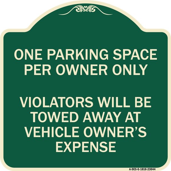 Signmission Reserved Parking One Parking Space Per Owner Violators Towed Away Veh Alum, 18" x 18", G-1818-23044 A-DES-G-1818-23044